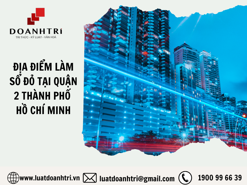 Địa điểm làm sổ đỏ tại Quận 2 Thành Phố Hồ Chí Minh