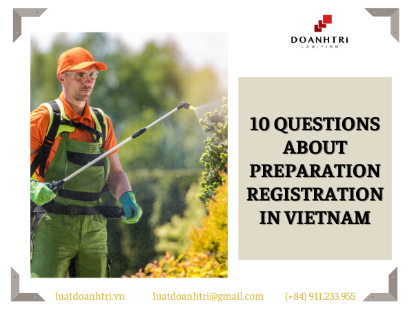 10 QUESTIONS ABOUT PREPARATION REGISTRATION IN VIETNAM