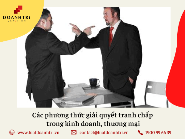 Các phương thức giải quyết tranh chấp trong kinh doanh, thương mại