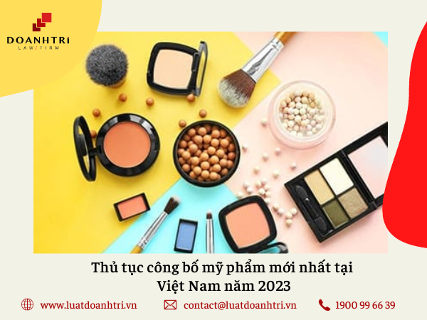 Thủ tục công bố mỹ phẩm mới nhất tại Việt Nam năm 2023