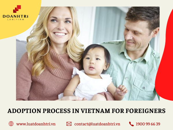 ADOPTION PROCESS IN VIETNAM FOR FOREIGNERS 