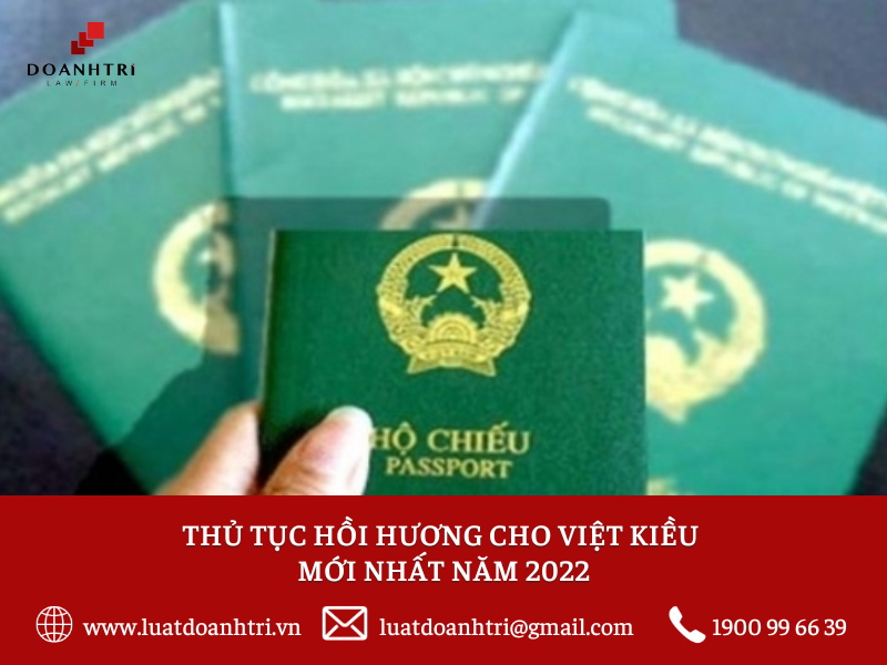 THỦ TỤC HỒI HƯƠNG CHO VIỆT KIỀU MỚI NHẤT NĂM 2022