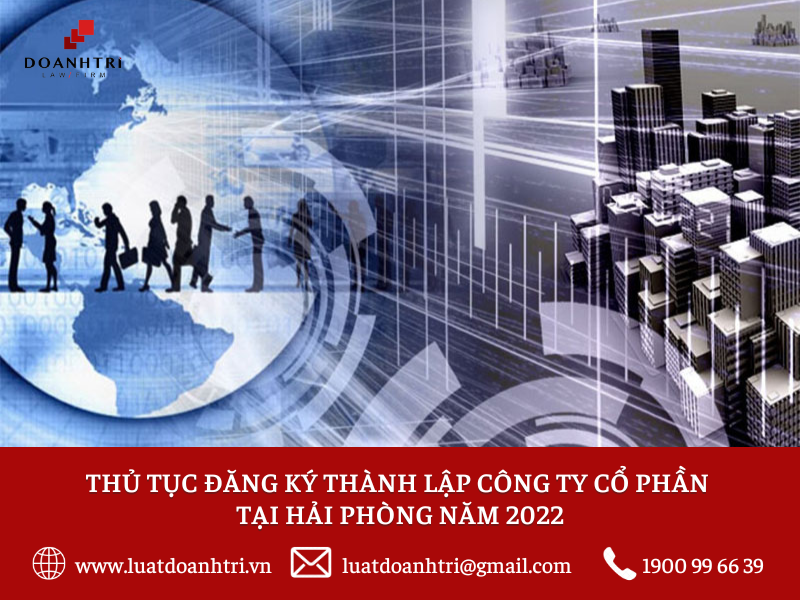 THỦ TỤC ĐĂNG KÝ THÀNH LẬP CÔNG TY CỔ PHẦN TẠI HẢI PHÒNG NĂM 2022