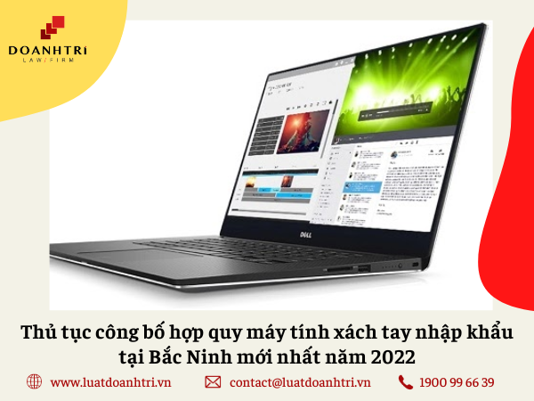 Thủ tục công bố hợp quy máy tính xách tay nhập khẩu tại Bắc Ninh mới nhất năm 2022