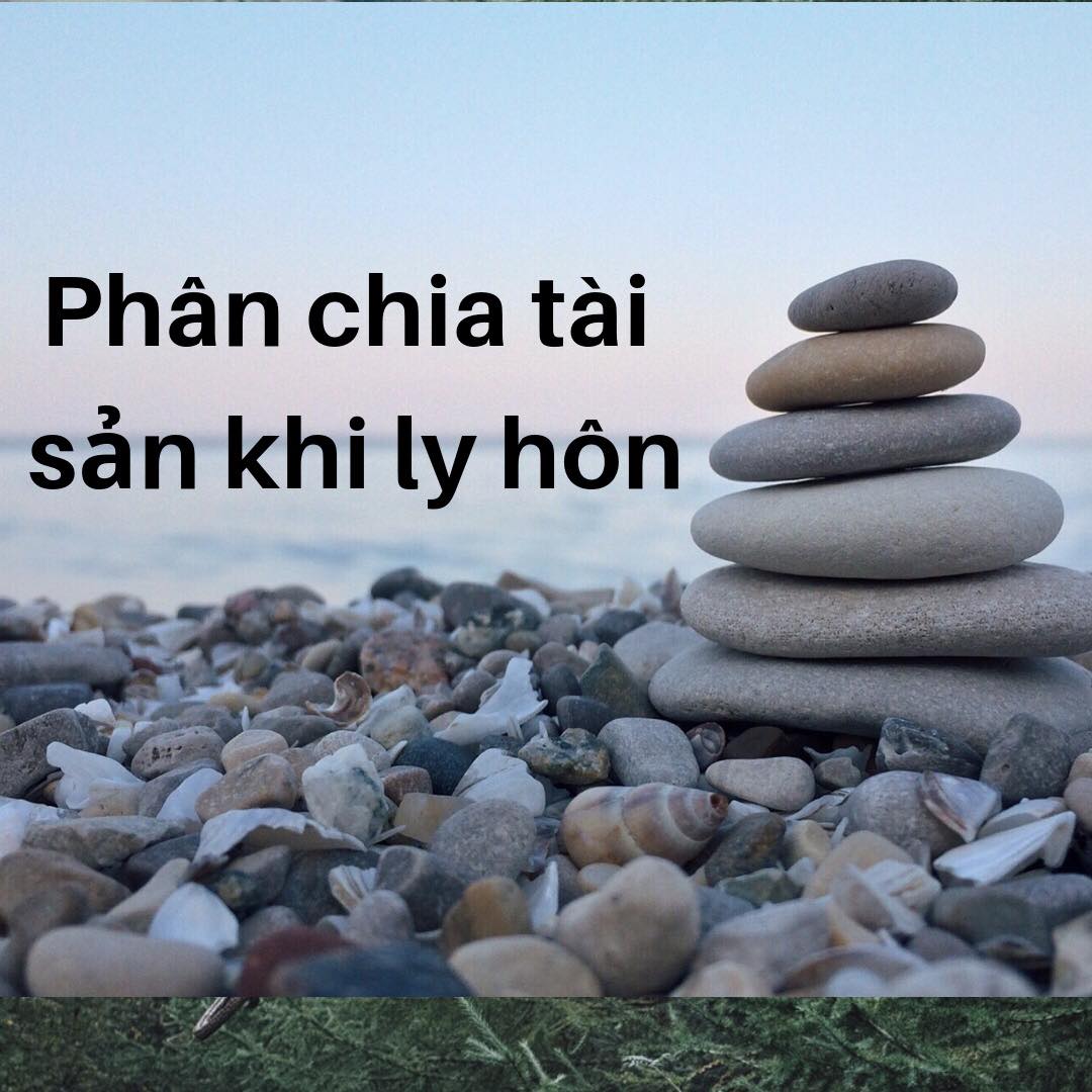 Phân chia tài sản của vợ chồng khi ly hôn