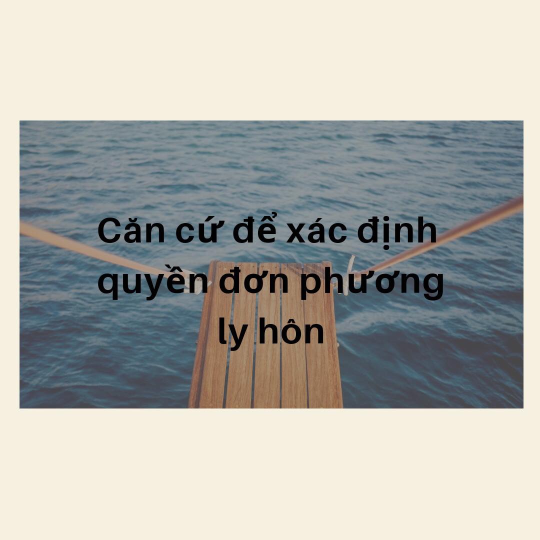 Căn cứ để xác định ly hôn đơn phương