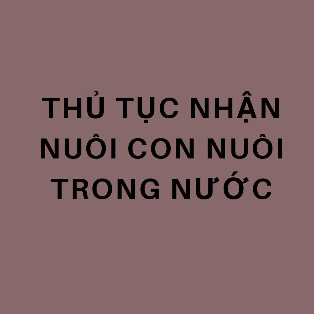 Quy định thủ tục nhận nuôi con nuôi trong nước.