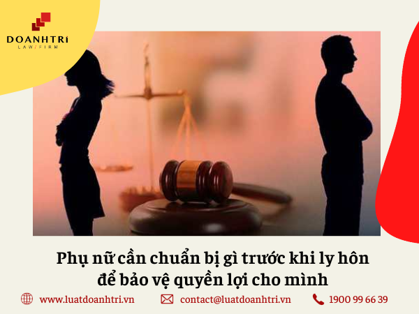  Phụ nữ cần chuẩn bị gì trước khi ly hôn để bảo vệ quyền lợi cho mình