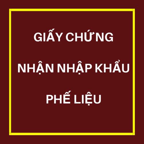 Thủ tục cấp Giấy chứng nhận đủ điều kiện nhập khẩu phế liệu