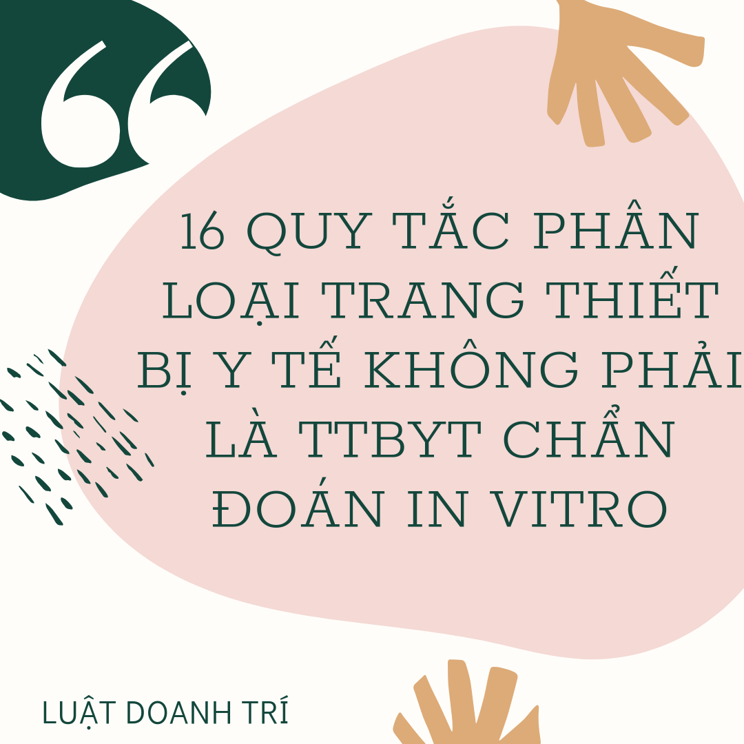 16 quy tắc phân loại trang thiết bị y tế không phải là trang thiết bị y tế chẩn đoán in vitro