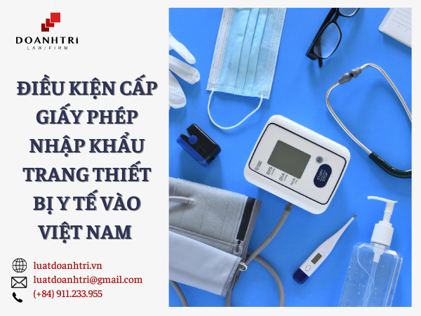 ĐIỀU KIỆN CẤP GIẤY PHÉP NHẬP KHẨU TRANG THIẾT BỊ Y TẾ VÀO VIỆT NAM