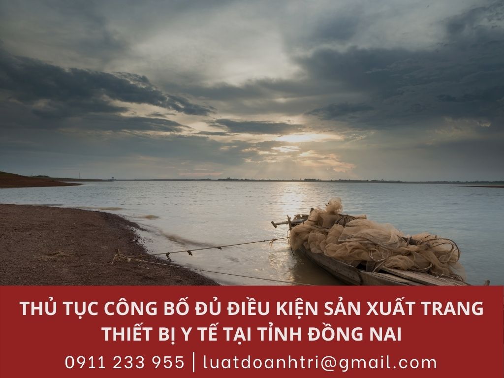 THỦ TỤC CÔNG BỐ ĐỦ ĐIỀU KIỆN SẢN XUẤT TRANG THIẾT BỊ Y TẾ TẠI TỈNH ĐỒNG NAI