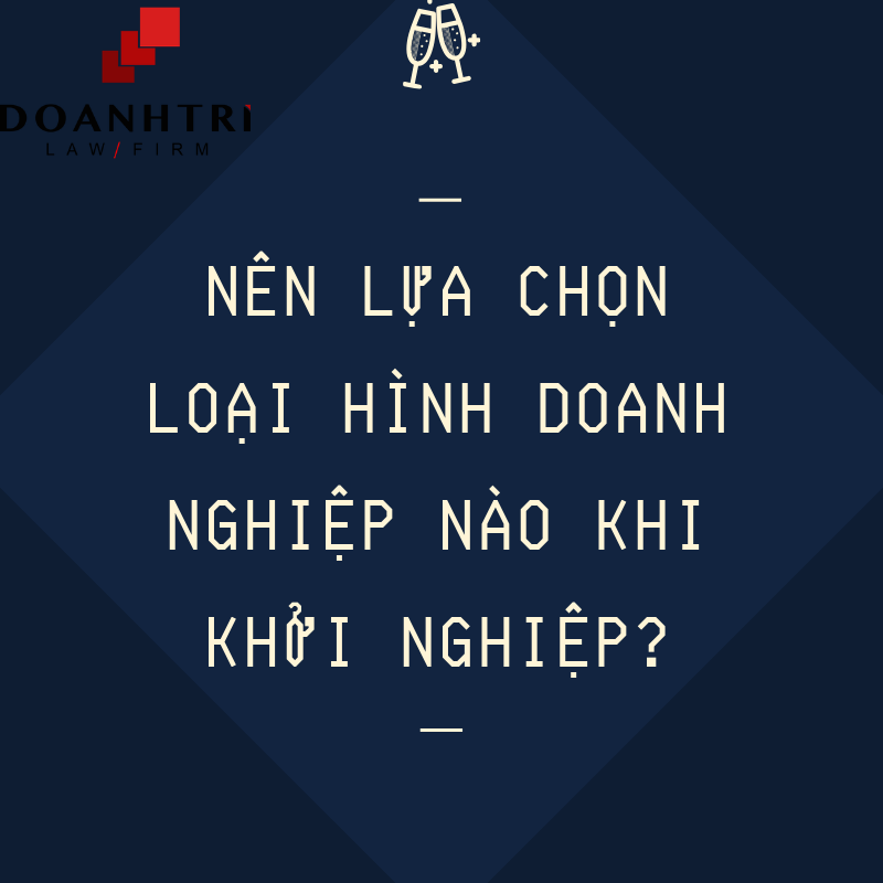 Nên lựa chọn loại hình doanh nghiệp nào khi khởi nghiệp