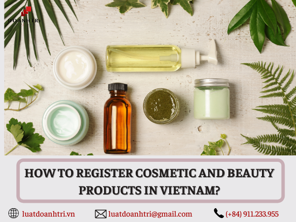 HOW TO REGISTER COSMETIC AND BEAUTY PRODUCTS IN VIETNAM?
