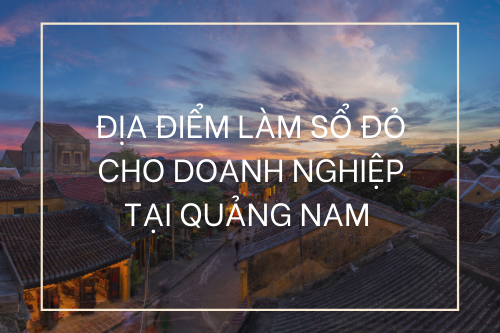 ĐỊA ĐIỂM LÀM SỔ ĐỎ CHO DOANH NGHIỆP TẠI QUẢNG NAM 