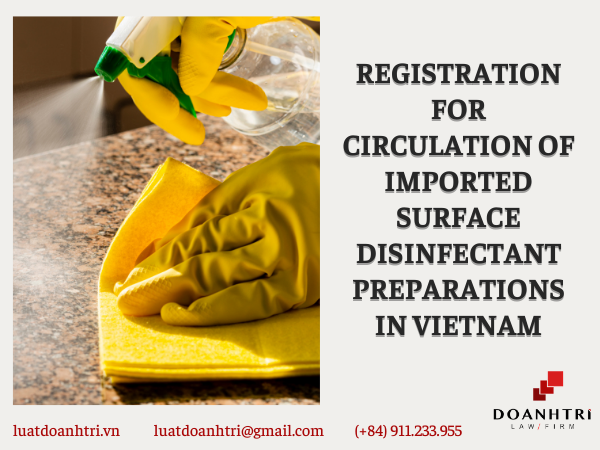 REGISTRATION FOR CIRCULATION OF IMPORTED SURFACE DISINFECTANT PREPARATIONS IN VIETNAM