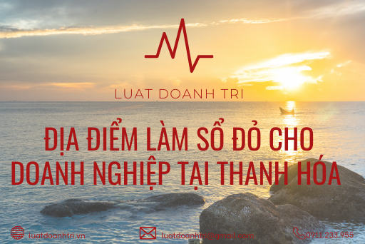 ĐỊA ĐIỂM LÀM SỔ ĐỎ CHO DOANH NGHIỆP TẠI THANH HÓA 