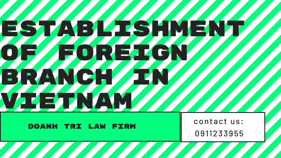 ESTABLISHMENT OF FOREIGN BRANCH IN VIETNAM