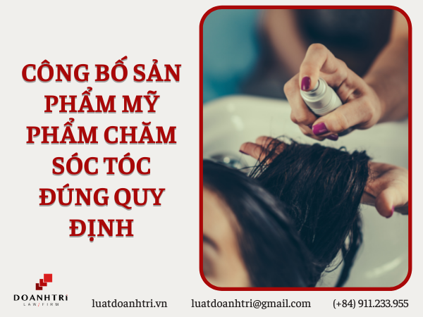 CÔNG BỐ SẢN PHẨM MỸ PHẨM CHĂM SÓC TÓC ĐÚNG QUY ĐỊNH