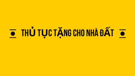 Thủ tục tặng cho đất đai