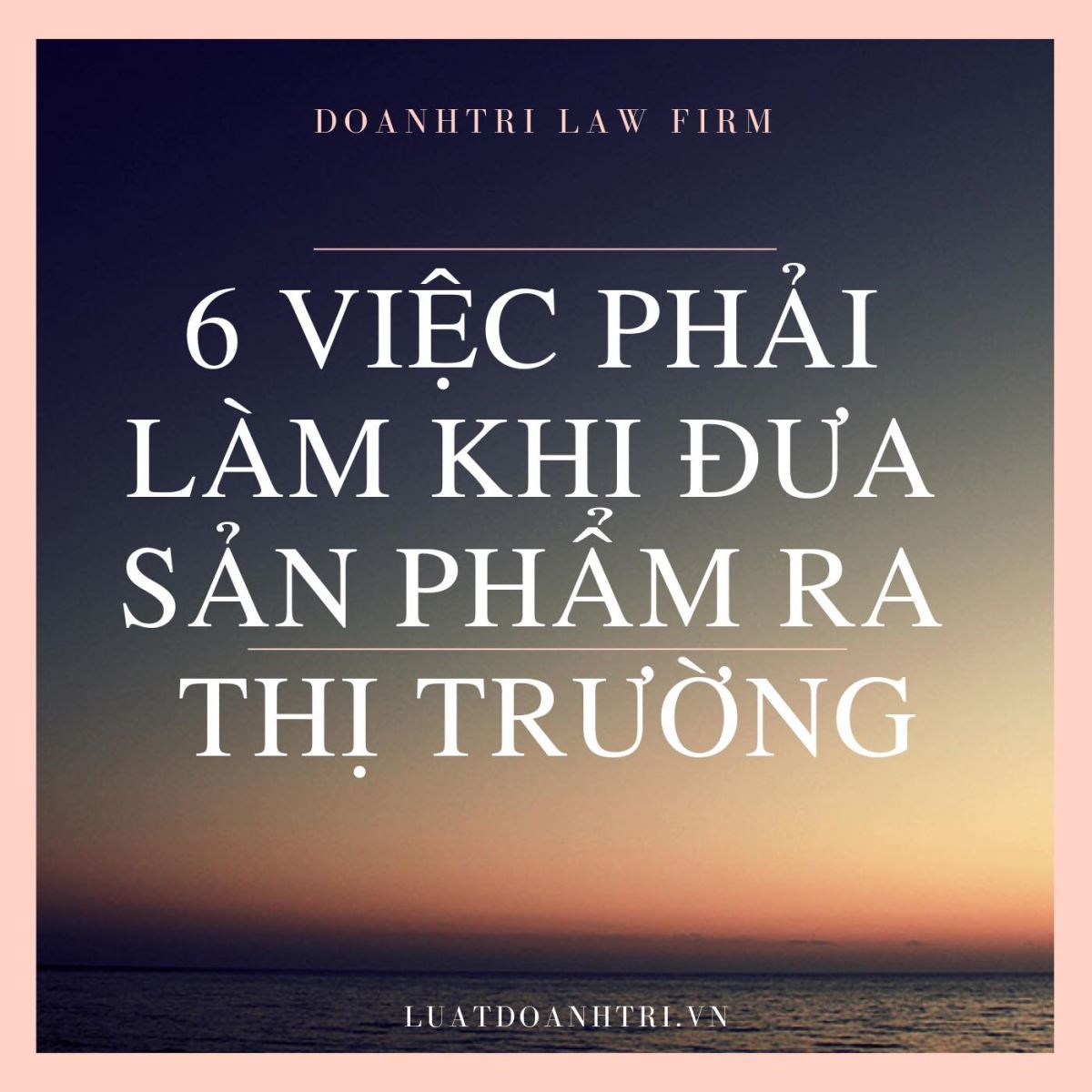 6 việc phải làm khi đưa sản phẩm ra thị trường