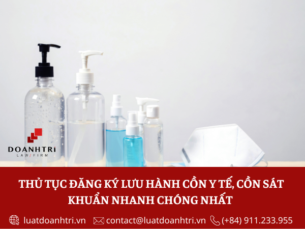 THỦ TỤC ĐĂNG KÝ LƯU HÀNH CỒN Y TẾ, CỒN SÁT KHUẨN NHANH CHÓNG NHẤT