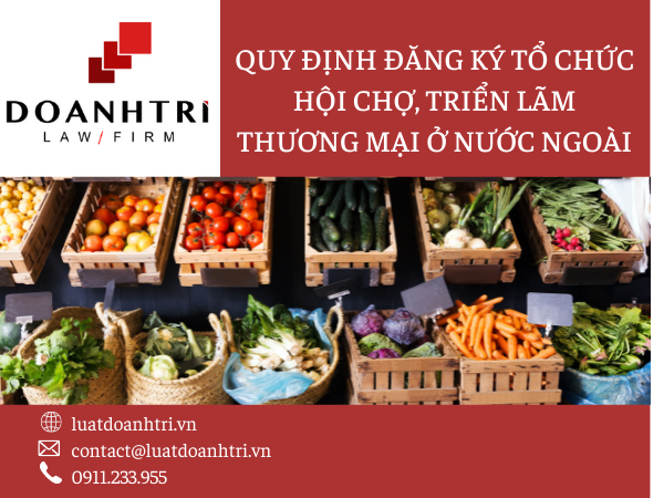 ĐĂNG KÝ TỔ CHỨC HỘI CHỢ, TRIỂN LÃM THƯƠNG MẠI Ở NƯỚC NGOÀI