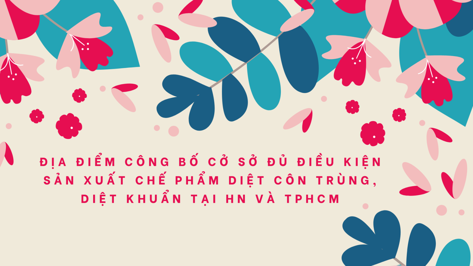 ĐỊA ĐIỂM CÔNG BỐ CỞ SỞ ĐỦ ĐIỀU KIỆN SẢN XUẤT CHẾ PHẨM DIỆT CÔN TRÙNG, DIỆT KHUẨN TẠI HN VÀ TP.HCM