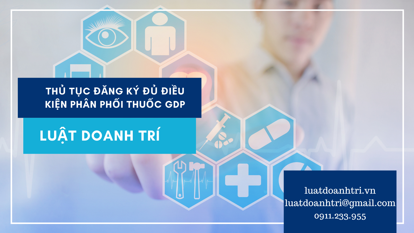 THỦ TỤC ĐĂNG KÝ ĐỦ ĐIỀU KIỆN PHÂN PHỐI THUỐC GDP NĂM 2021