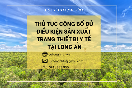 THỦ TỤC CÔNG BỐ ĐỦ ĐIỀU KIỆN SẢN XUẤT TRANG THIẾT BỊ Y TẾ TẠI LONG AN 