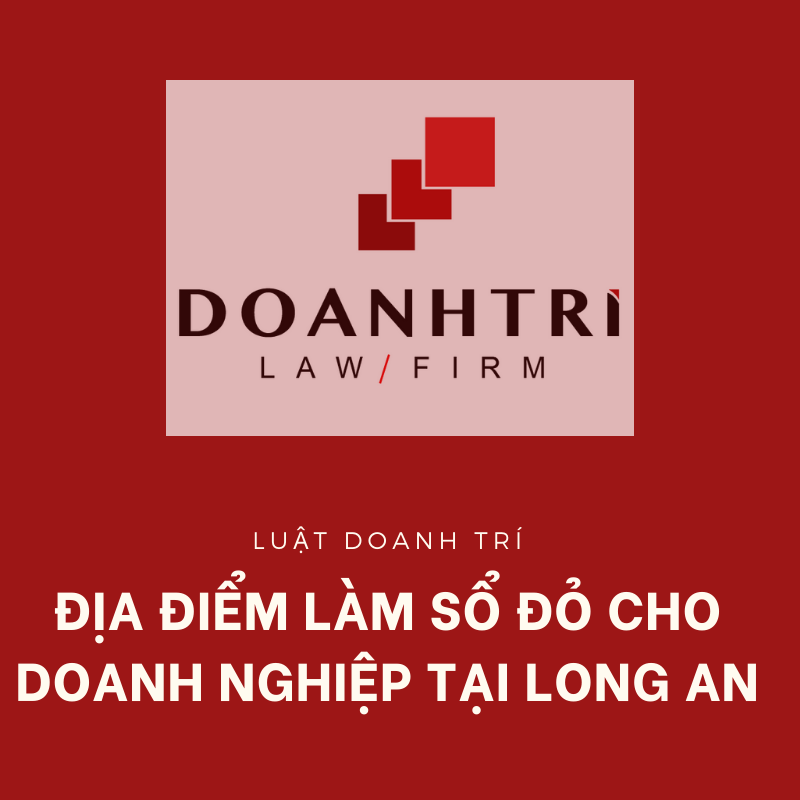 ĐỊA ĐIỂM LÀM SỔ ĐỎ CHO DOANH NGHIỆP TẠI LONG AN