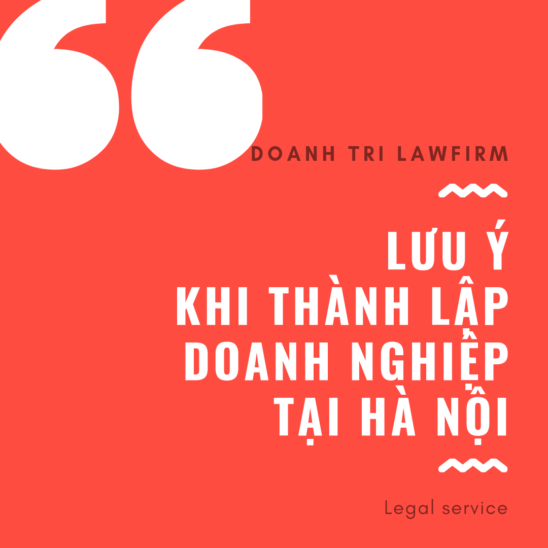 Những lưu ý khi thành lập doanh nghiệp tại Hà Nội