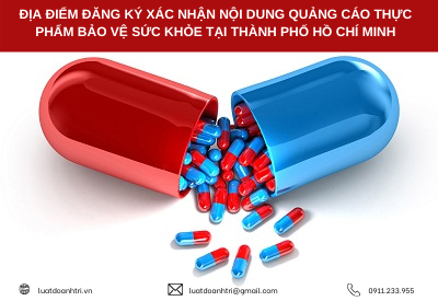 ĐỊA ĐIỂM ĐĂNG KÝ XÁC NHẬN NỘI DUNG QUẢNG CÁO THỰC PHẨM BẢO VỆ SỨC KHỎE TẠI THÀNH PHỐ HỒ CHÍ MINH