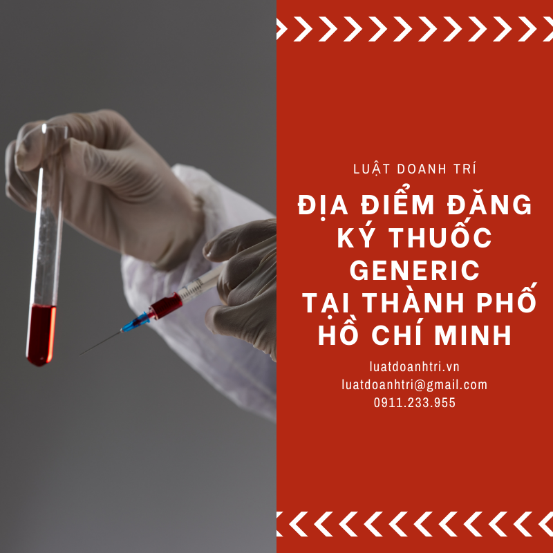 ĐỊA ĐIỂM ĐĂNG KÝ THUỐC GENERIC TẠI THÀNH PHỐ HỒ CHÍ MINH 